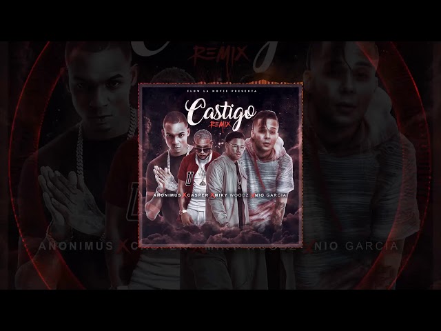 Nio Garcia Feat Miky Woodz, Casper, Anonimus – Castigo Remix