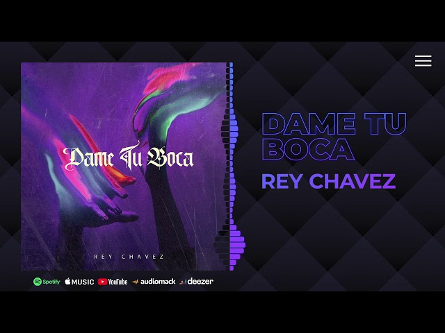 Rey Chavez – Dame Tu Boca