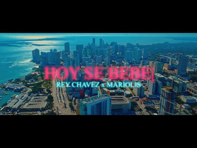 HOY SE BEBE – Rey Chavez ft. Mariolis [Official Video]