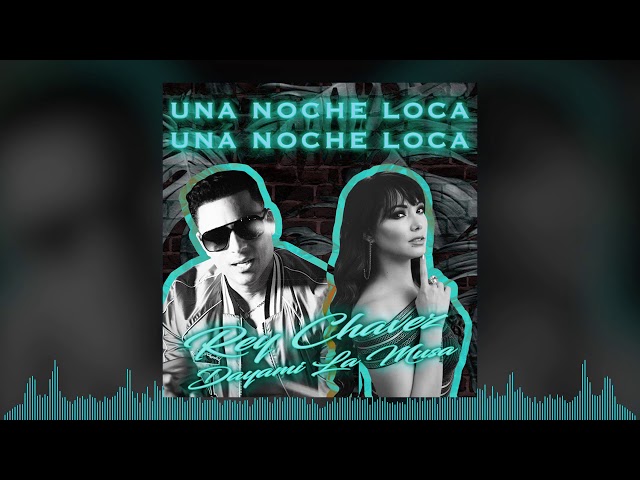 Una Noche Loca – Rey Chavez x Dayami La Musa (Audio Cover)