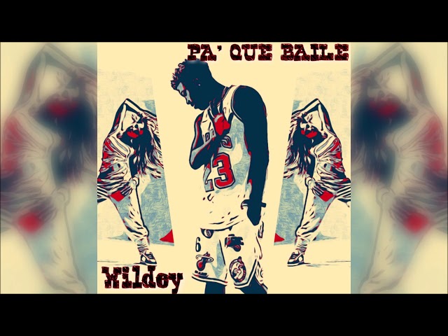 Wildey – Pa’ Que Baile