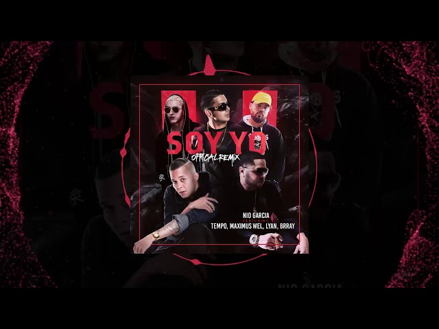 Nio Garcia – Soy Yo (Official Remix) feat Tempo, Maximus Wel,  Lyan, Brray