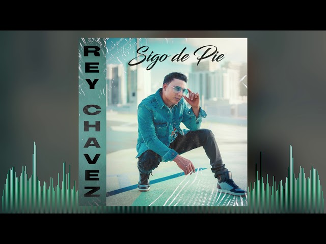 Rey Chavez – Sigo De Pie (Trap Corrido Tumbado 2021)
