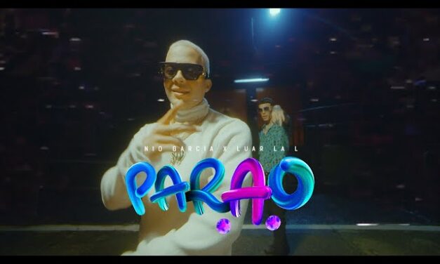 Nio Garcia & Luar La L – Parao (Video Oficial)