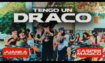 Casper Mágico & Juanka – Tengo Un Draco (Video Oficial)