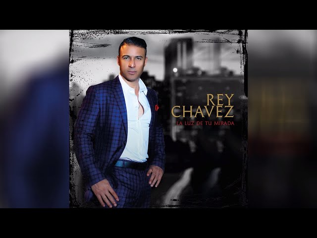 La Luz De Tu Mirada (Bachata Version) – Rey Chavez