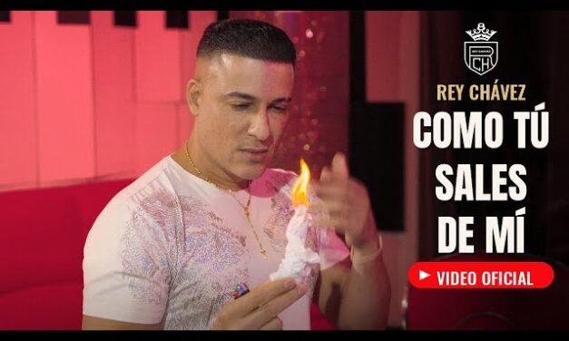 Rey Chávez – Como Tú Sales De Mí (Video Oficial)